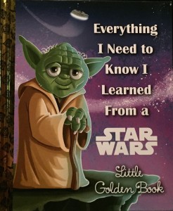 Everything I Need to Know I Learned from a Star Wars Little Golden Book